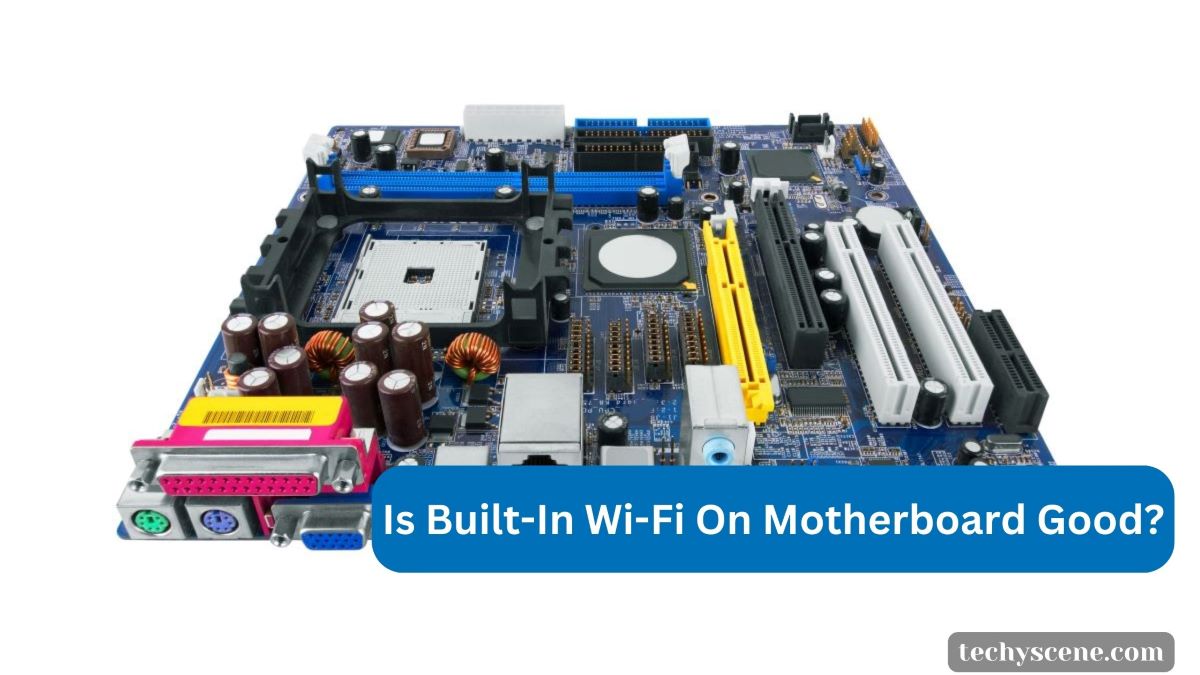 is built-in wifi on motherboard good