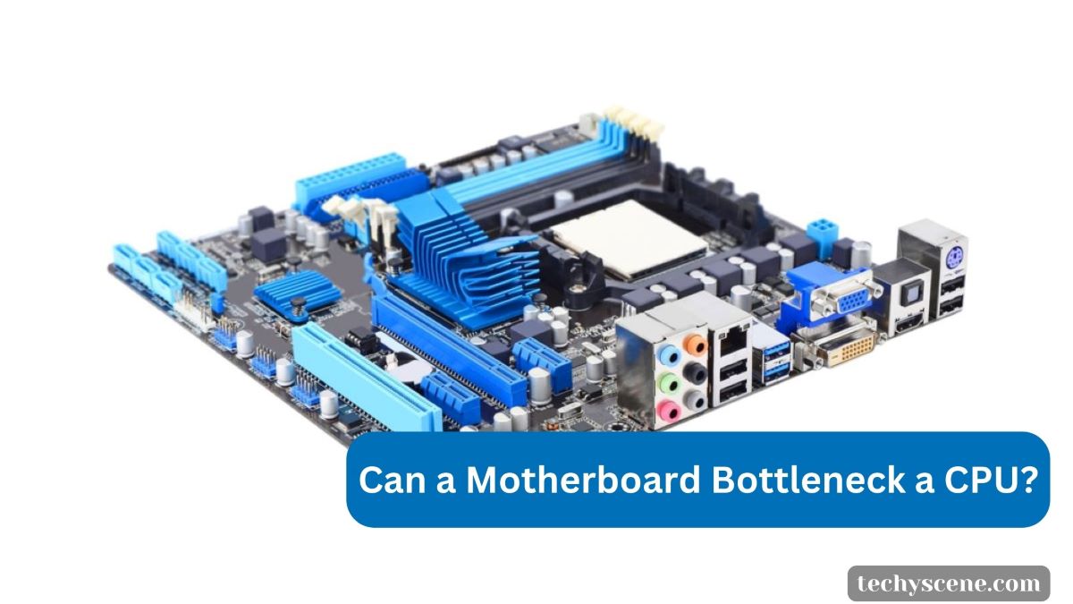 can a motherboard bottleneck a CPU